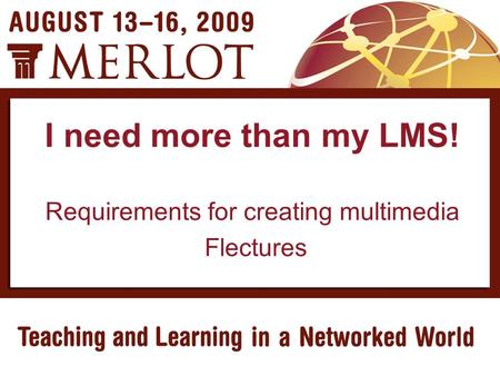 I need more than my LMS! Requirements for creating multimedia Flectures.