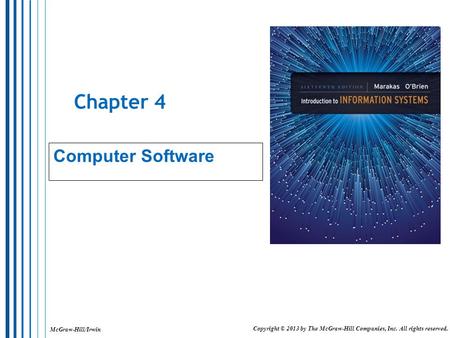 McGraw-Hill/Irwin Copyright © 2013 by The McGraw-Hill Companies, Inc. All rights reserved. Chapter 4 Computer Software.