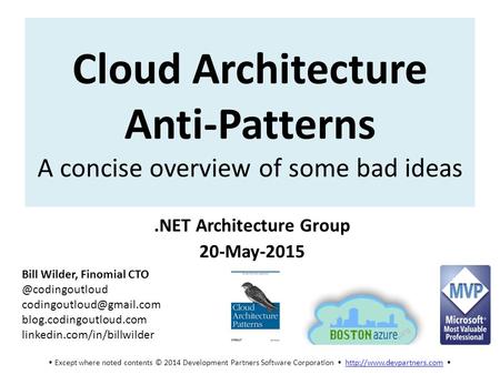 Except where noted contents © 2014 Development Partners Software Corporation   Cloud Architecture Anti-Patterns.