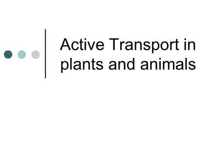 Active Transport in plants and animals