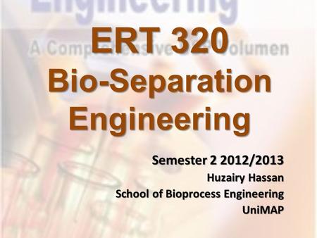 ERT 320 Bio-Separation Engineering