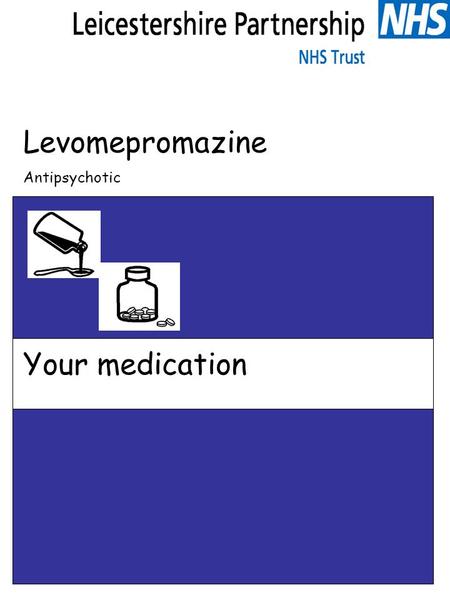 Levomepromazine Antipsychotic Your medication. Levomepromazine What is this leaflet for? This leaflet is to help you understand more about your medicine.