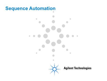 Sequence Automation. 2 In This Section, We Will Discuss:  How to set up a sequence.  How to perform automated recalibrations.  How to do bracketing.