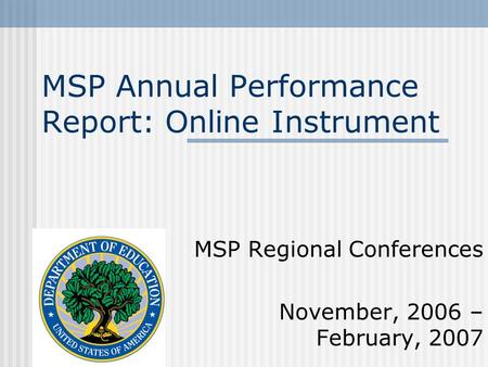 MSP Annual Performance Report: Online Instrument MSP Regional Conferences November, 2006 – February, 2007.