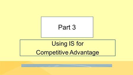 Using IS for Competitive Advantage Part 3. Part3-2 Performance Recording, Integration, Delivery, and Evaluation (PRIDE) Copyright © 2016 Pearson Education,