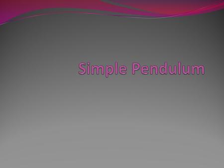 Objective : Measurement of g (gravitational acceleration) from a simple pendulum experiment. Tools: stopwatch, thread, small ball, holder pendulum, procedure.