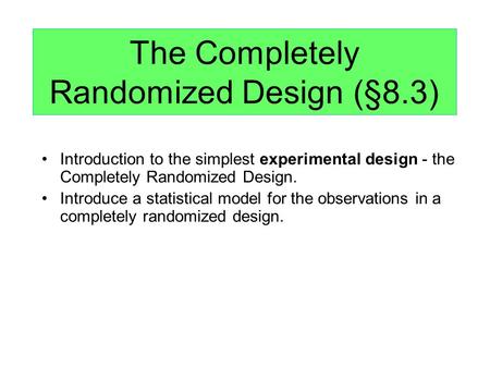 The Completely Randomized Design (§8.3)