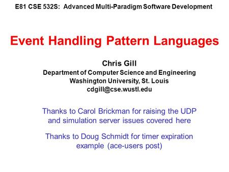 E81 CSE 532S: Advanced Multi-Paradigm Software Development Chris Gill Department of Computer Science and Engineering Washington University, St. Louis