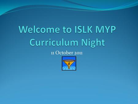 11 October 2011. The programme for tonight What is the MYP programme? A brief introduction - Maria and students Areas of Interaction – Mathias and Magali.