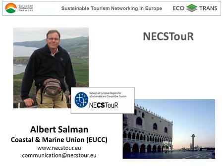 Sustainable Tourism Networking in Europe NECSTouR Albert Salman Coastal & Marine Union (EUCC)