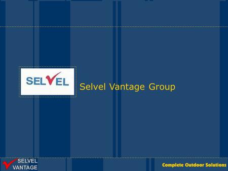 Selvel Vantage Group. ULTIMATE IN OUTDOORS In a jumbled and fragmented Outdoor Advertising scenario Selvel Media Services Pvt. Ltd. (a part of the Selvel.