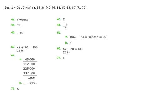 Sec. 1-4 Day 2 HW pg. 36-38 (42-46, 53, 62-63, 67, 71-72)