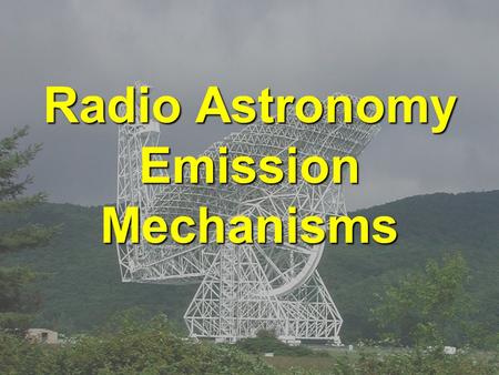 Radio Astronomy Emission Mechanisms. NRAO/AUI/NSF3 Omega nebula.