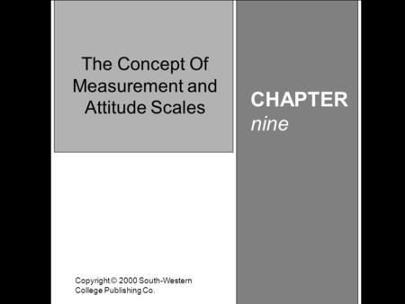 Learning Objective Chapter 9 The Concept of Measurement and Attitude Scales Copyright © 2000 South-Western College Publishing Co. CHAPTER nine The Concept.