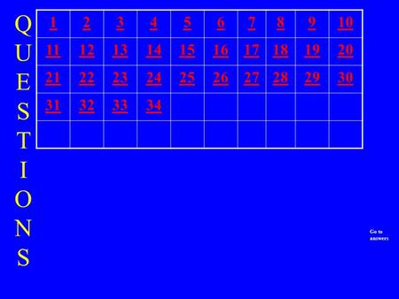 QUESTIONSQUESTIONS 12345678910 11121314151617181920 21222324252627282930 31323334 Go to answers.