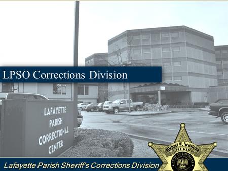 LPSO Corrections Division. LPCC Areas of Responsibility  Disciplinary  Classifications  Recreation  Commissary  Religious Services  Laundry 