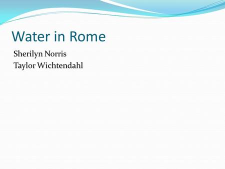 Water in Rome Sherilyn Norris Taylor Wichtendahl.