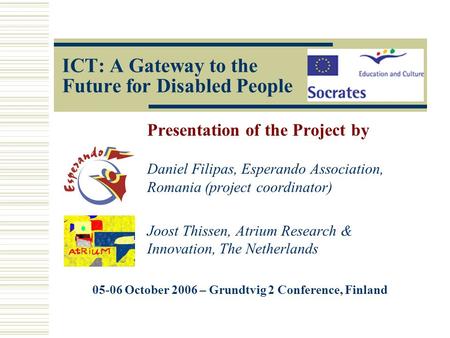 Presentation of the Project by Daniel Filipas, Esperando Association, Romania (project coordinator) Joost Thissen, Atrium Research & Innovation, The Netherlands.