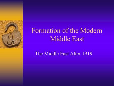 Formation of the Modern Middle East The Middle East After 1919.