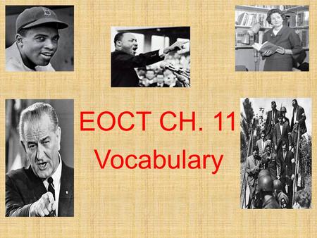 EOCT CH. 11 Vocabulary. Harry Truman He became the nation’s 33 rd president following the death of FDR and became a supporter of civil rights.