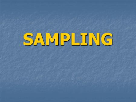 SAMPLING. Basic Concepts Population: is the entire aggregation of cases that meet a designated set of criteria Population: is the entire aggregation of.