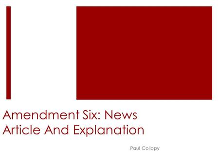 Amendment Six: News Article And Explanation Paul Collopy.