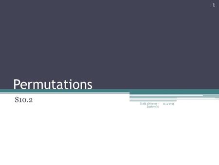 Permutations S10.2 11/4/2015 1 Math 2 Honors - Santowski.