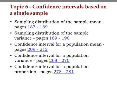 Topic 6 - Confidence intervals based on a single sample Sampling distribution of the sample mean - pages 187 - 189187 - 189 Sampling distribution of the.