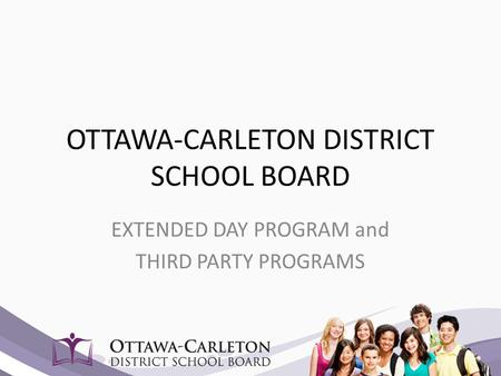 OTTAWA-CARLETON DISTRICT SCHOOL BOARD EXTENDED DAY PROGRAM and THIRD PARTY PROGRAMS.