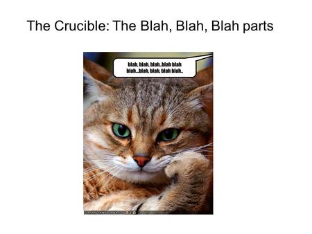 The Crucible: The Blah, Blah, Blah parts. Authorial Intrusion Authorial Intrusion is just what it sounds like: when the author intrudes on or interrupts.