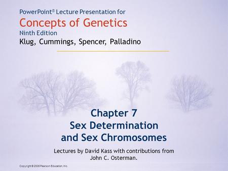 Copyright © 2009 Pearson Education, Inc. PowerPoint ® Lecture Presentation for Concepts of Genetics Ninth Edition Klug, Cummings, Spencer, Palladino Chapter.