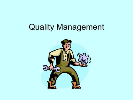 Quality Management. What is Quality? Ability of Product/Service to Consistently Meet or Exceed Expectations ASQ Definition: Totality of Features and Characteristics.