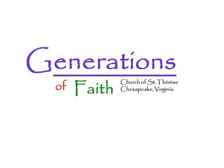 Church of St. Thérèse Chesapeake, Virginia Faith of Generations.