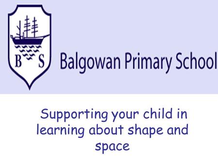 Supporting your child in learning about shape and space.