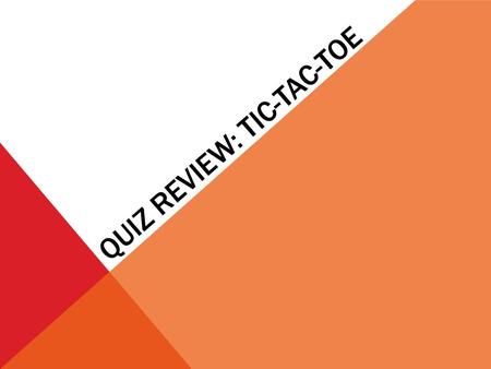 QUIZ REVIEW: TIC-TAC-TOE. NAME THIS POLYGON Hexagon.