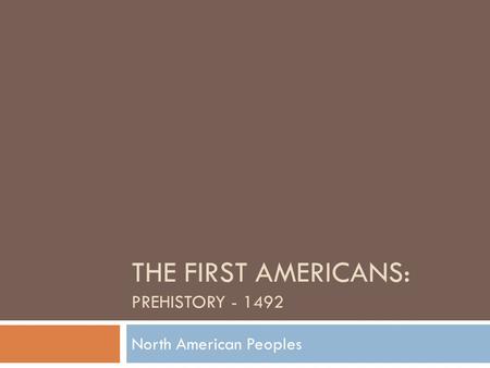 The First Americans: Prehistory