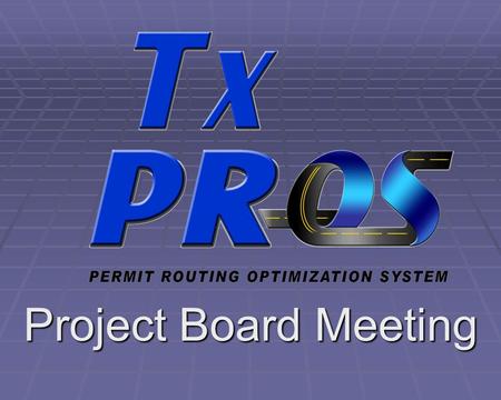 Project Board Meeting. Agenda  Project Progress Update  TxPROS Demo  CPS Modernization Options  Call for Direction  Next Steps  Q & A.