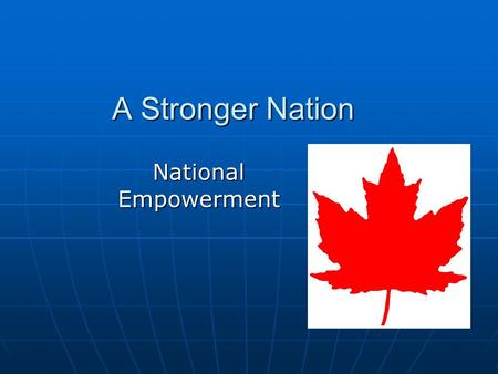 A Stronger Nation National Empowerment. Independence is an important part of national empowerment. An independent nation is free to make its own decisions.