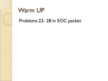 Warm UP Problems 22- 28 in EOC packet. Essential Questions: What are the different types of triangle centers and how do I construct them?