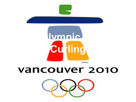 2010 Olympic Games: Curling By: Lisa Feldman. Terms Used Hogged: When a rock is removed from play. Delivery: The sliding of the rock. End: One round of.