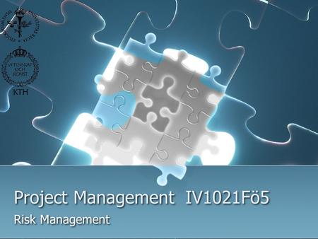 Project Management IV1021Fö5 Risk Management. Agenda Project Risk Project Risk Management The Risk Management Process Goal: get an understanding of basic.