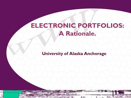 NLII Meeting October 25, 2002 ELECTRONIC PORTFOLIOS: A Rationale. University of Alaska Anchorage.