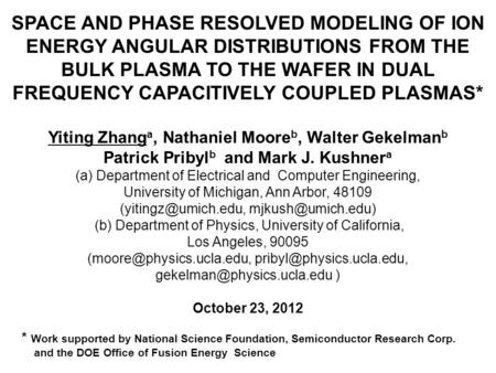 SPACE AND PHASE RESOLVED MODELING OF ION ENERGY ANGULAR DISTRIBUTIONS FROM THE BULK PLASMA TO THE WAFER IN DUAL FREQUENCY CAPACITIVELY COUPLED PLASMAS*