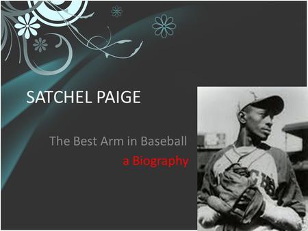 SATCHEL PAIGE The Best Arm in Baseball a Biography.