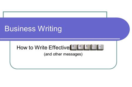 How to Write Effective  (and other messages)