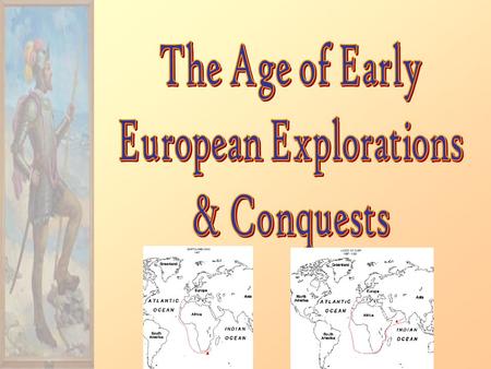 Examining an Essential Question: “With the dawn of the 16 th century, there came together in Europe both the motivation and the means to explore and colonize.