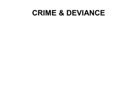 CRIME & DEVIANCE. MALE INITIATION RITES Definitions I  Deviance involves breaking a norm and eliciting a negative reaction from others.  Informal punishment.