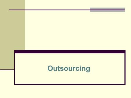 Outsourcing. Outsourcing – an arrangement by which one organization provides a service or services for another organization that chooses not to perform.