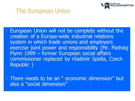 BE1002 Shape & size of the EU 1 The European Union European Union will not be complete without the creation of a Europe-wide industrial relations system.