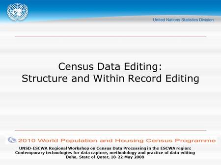 UNSD-ESCWA Regional Workshop on Census Data Processing in the ESCWA region: Contemporary technologies for data capture, methodology and practice of data.